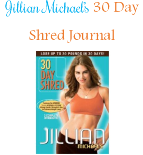 Jillian Michael's 30 Day Shred will get you in shape and leave you feeling empowered. My journal will help you see that you too can do this program.