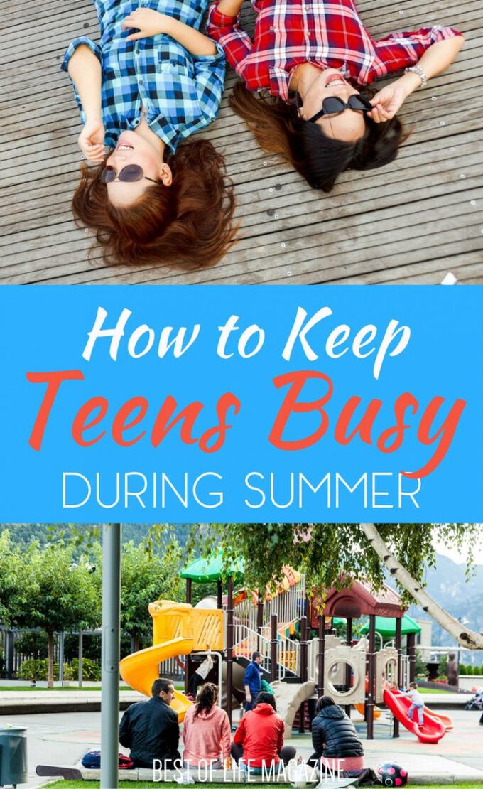 5 Ways to Keep Teens Busy and Out of Trouble During Summer Best of Life Magazine