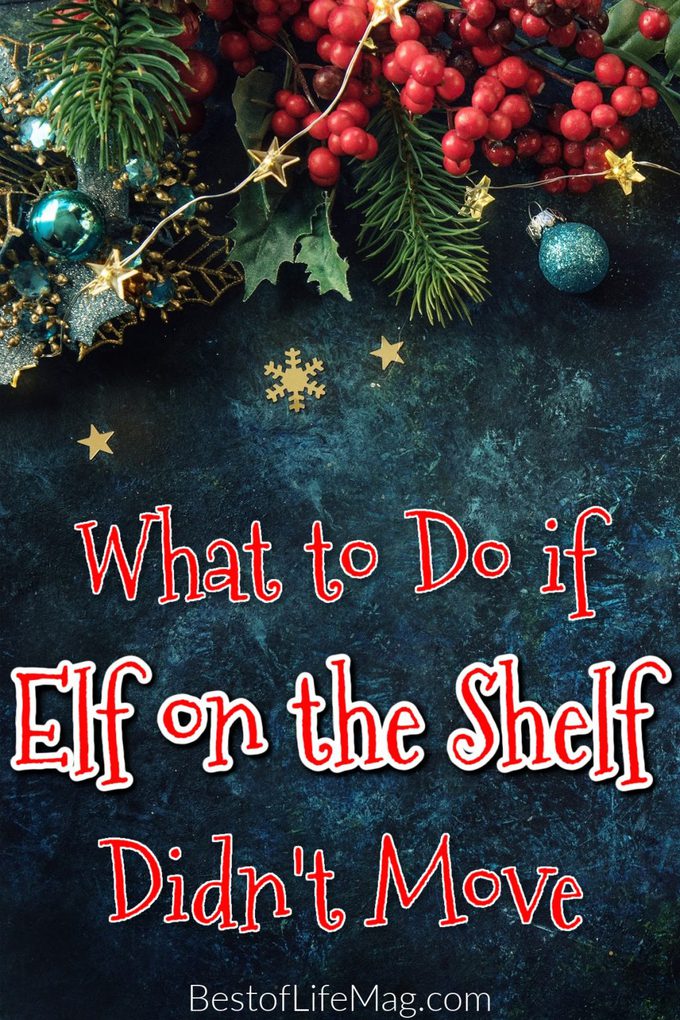 Quick Tips for when your Elf on the Shelf Didn't Move or is Touched