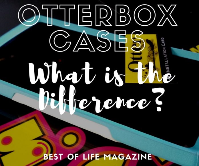 What is the Difference between Otterbox Cases? Best of Life Magazine