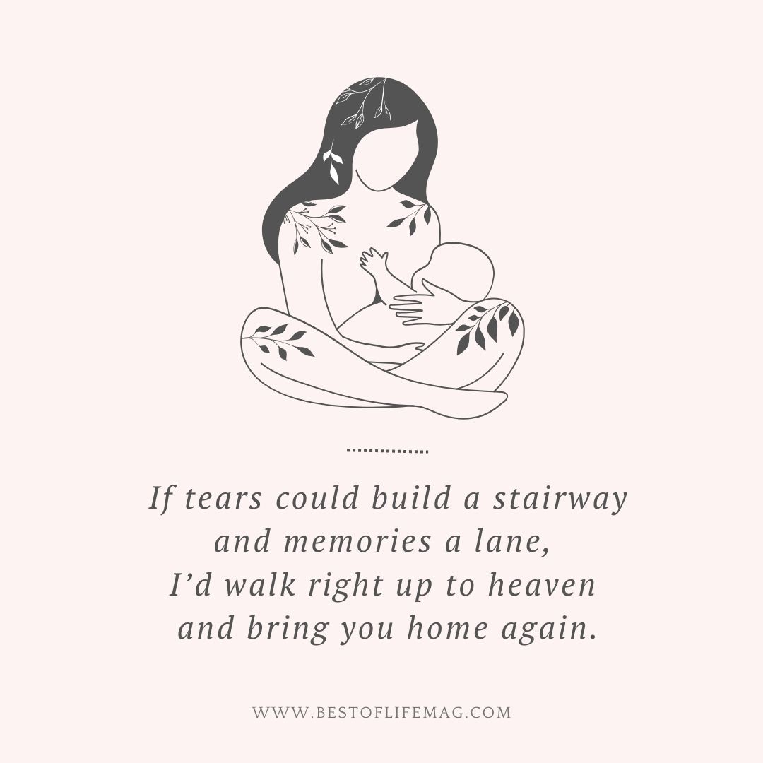 Stillbirth Quotes "If tears could build a stairway and memories a lane, I'd walk right up to heaven and bring you home again."