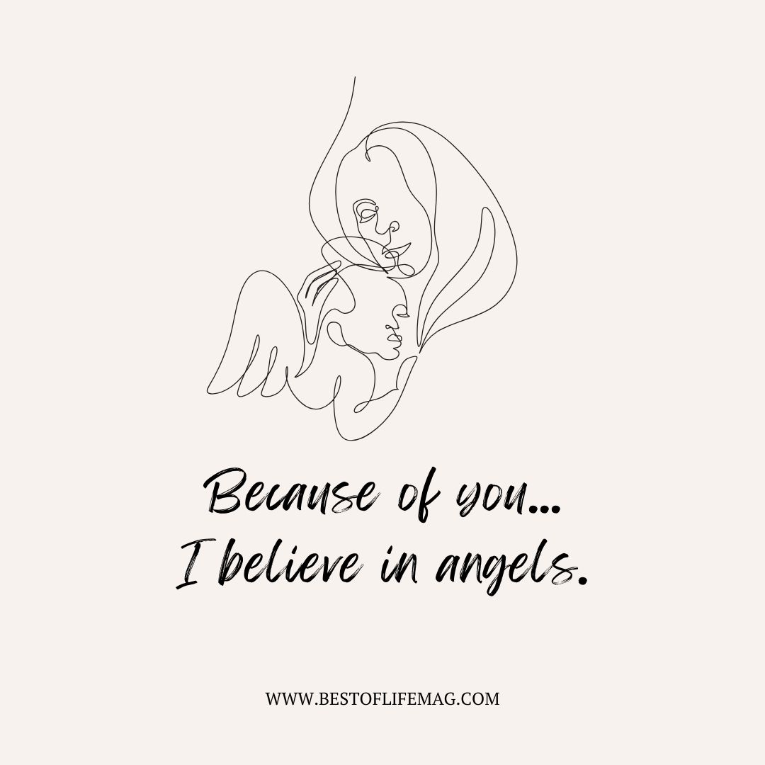 Stillbirth Quotes Because of you...I believe in angels.