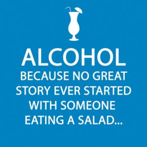 alcohol no salad happy hour napkins alcohol. because no great story ever started with someone eating a salad. Our Favorite Things.