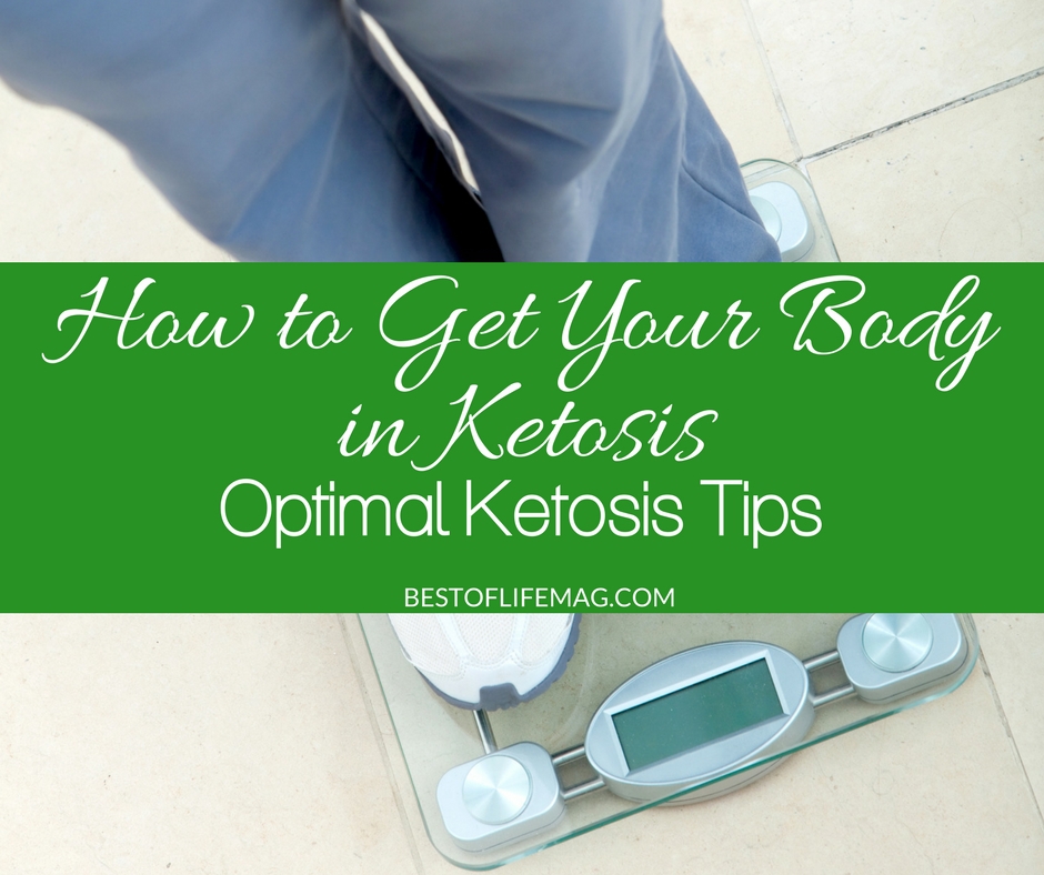 How To Get Your Body In Ketosis Optimal Ketosis Tips Best Of Life Mag