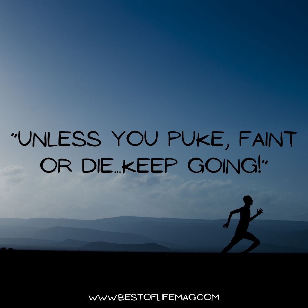 Jillian Michaels Funny Quotes to Get you Through Tough Times “Unless you puke, faint or die...keep going!”