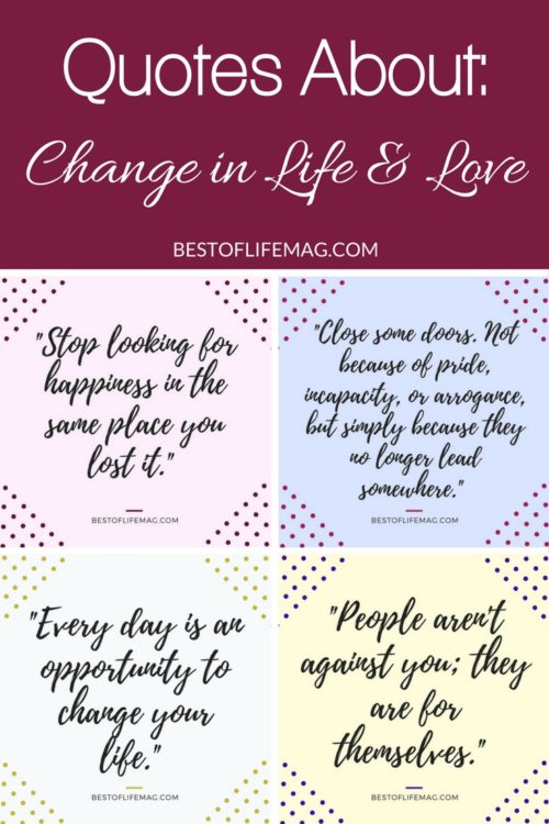 Quotes about Change in Life and Love - The Best of Life Magazine