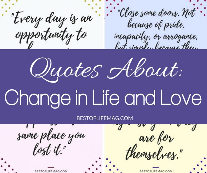 Quotes About Change In Life And Love - The Best Of Life Magazine