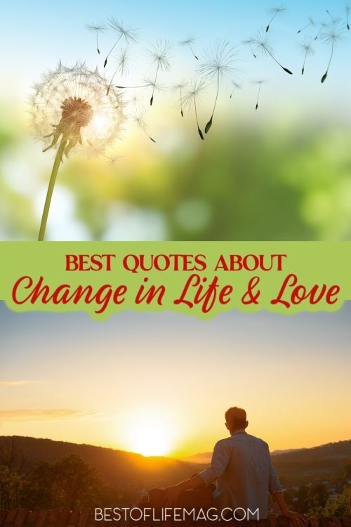 Quotes about Change in Life and Love - The Best of Life Magazine