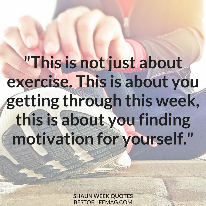 Shaun Week quotes for workout motivation will have to ready to go, pushing yourself as hard as possible, and seeing results in no time! Beachbody Quotes | Workout Quotes | Workout Motivation | Motivational Quotes | Shaun Week Workout | Shaun T Quotes | Fitness Motivation