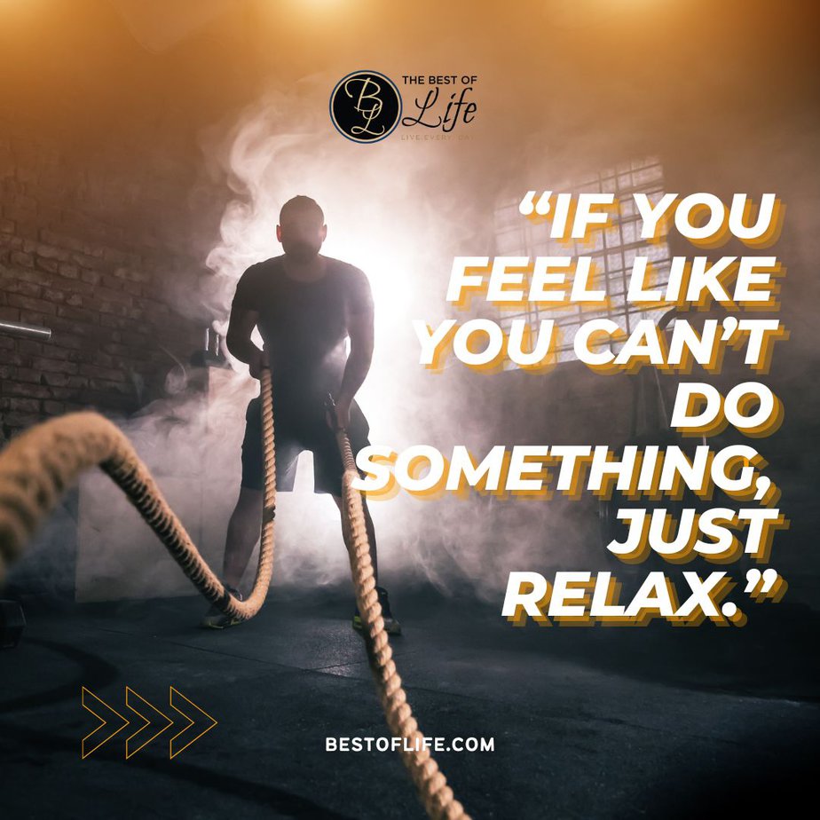 Shaun Week Quotes "If you feel like you can't do something, just relax."
