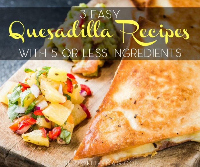 3 Simple Quesadilla Recipes with 5 Ingredients or Less Best of Life