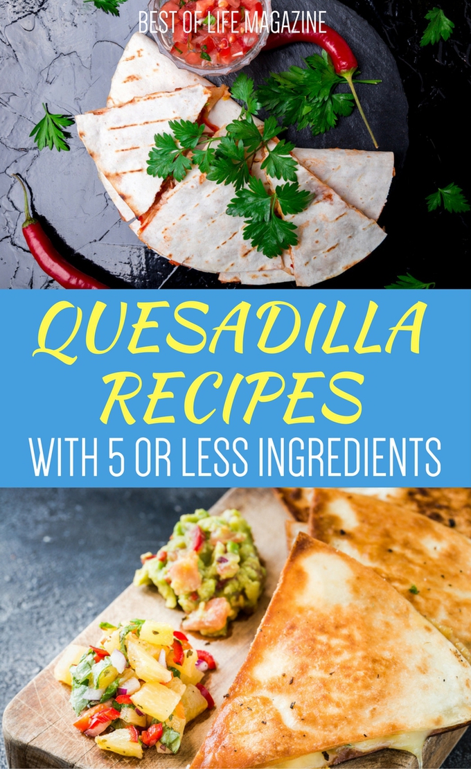 3 Simple Quesadilla Recipes with 5 Ingredients or Less