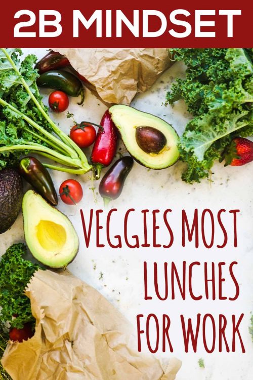 2B Mindset Veggies Most Lunches for Work | Low Carb Packable Lunches