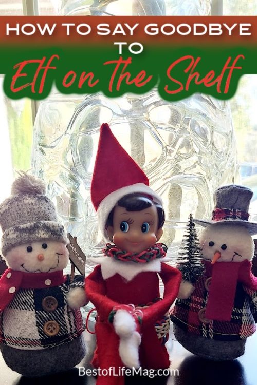 How to Say Goodbye to Elf on the Shelf | Ideas for Saying Goodbye