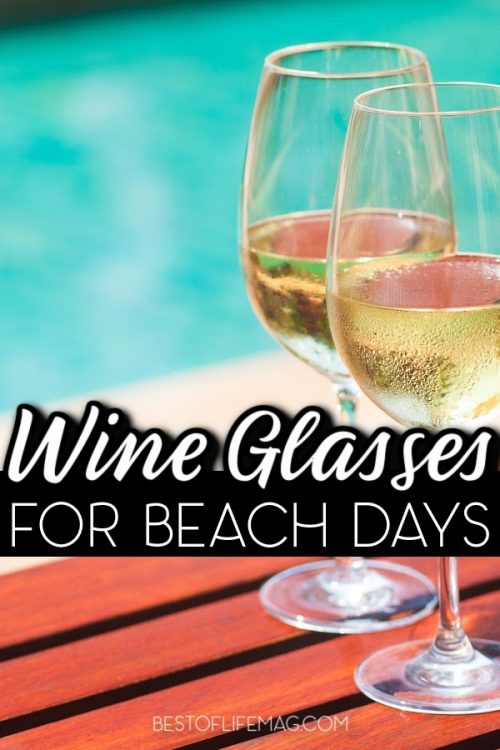 Wine Glasses for the Beach or Pool The Best of Life Magazine