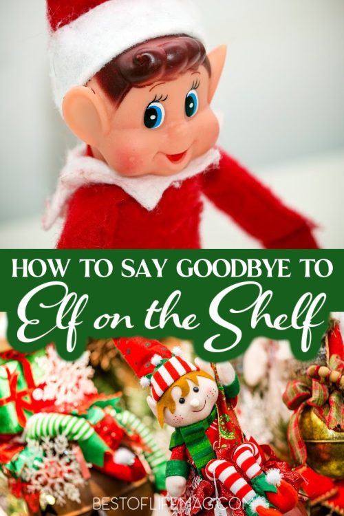How to Say Goodbye to Elf on the Shelf Ideas for Saying Goodbye