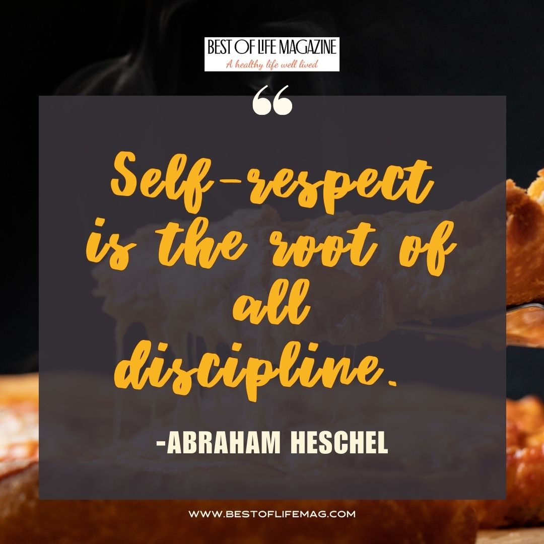 Pieology Quotes Self-respect is the root of all discipline. -Abraham Heschel