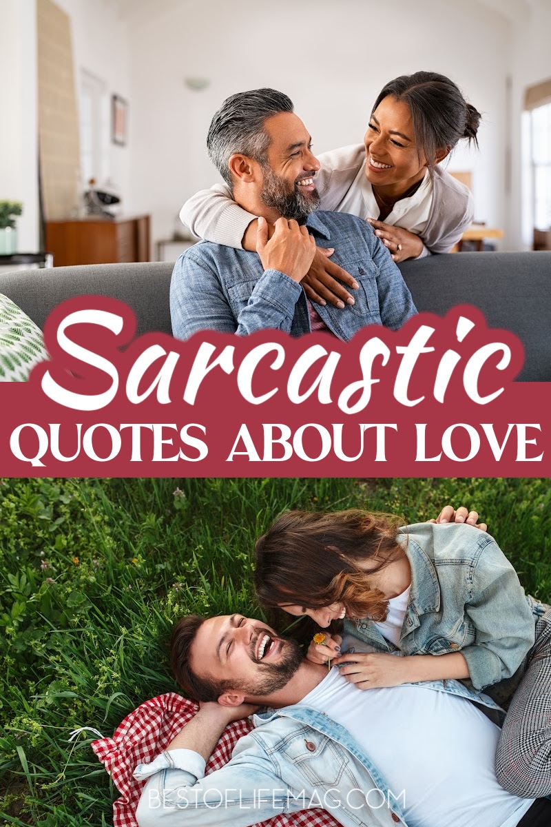 Sarcastic quotes about love are funny but they're also true. While these are meant to mock they are also meant to be funny, we could all use a laugh. Quotes for Life | Love Quotes | Funny Quotes | Quotes for Couples | Marriage Quotes to Make you Laugh | Sarcastic Sayings via @amybarseghian