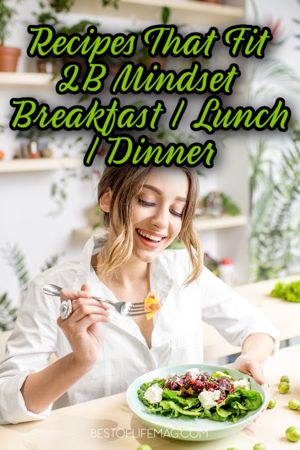 2B Mindset recipes will ultimately help you eat in a healthy way every single day making weight loss natural and consistent. 2B Mindset Meal Plan | 2B Mindset Recipes for Breakfast | 2B Mindset Lunch Recipes | 2B Mindset Dinner Recipes | Snacks for Weight Loss | Healthy Recipes for Weight Loss | 2B Mindset Meal Plan via @amybarseghian