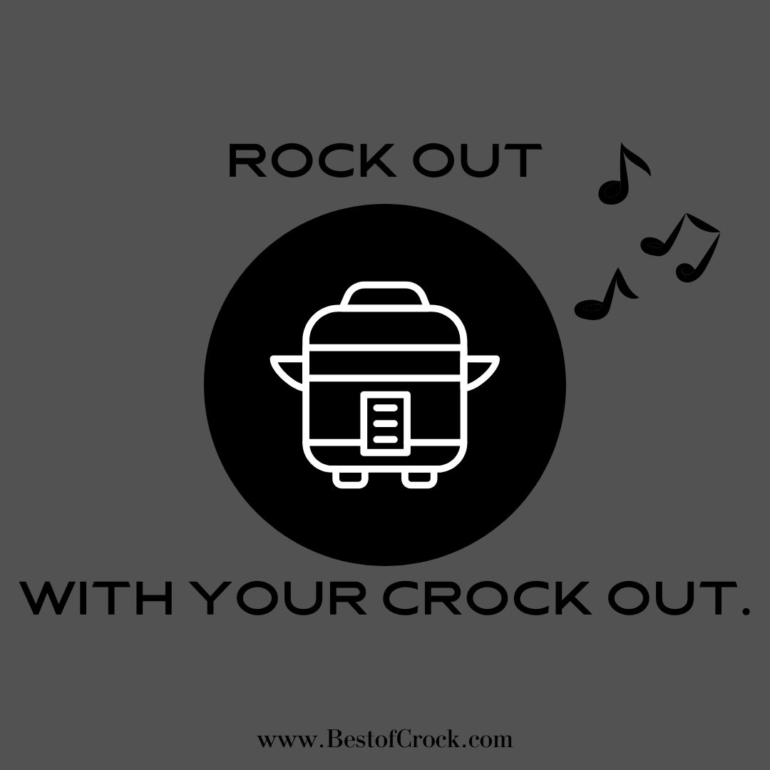 Funny Crockpot Quotes About Life Rock out with your crock out.