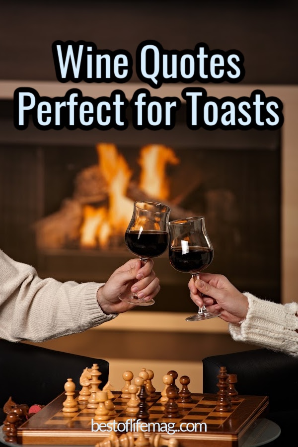 After you pour a glass of wine with friends and family you need something witty to say, why not use one of the best wine toast quotes to get you through?