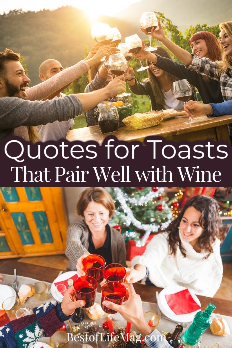 After you pour a glass of wine with friends and family you need something witty to say, why not use one of the best wine toast quotes to get you through?